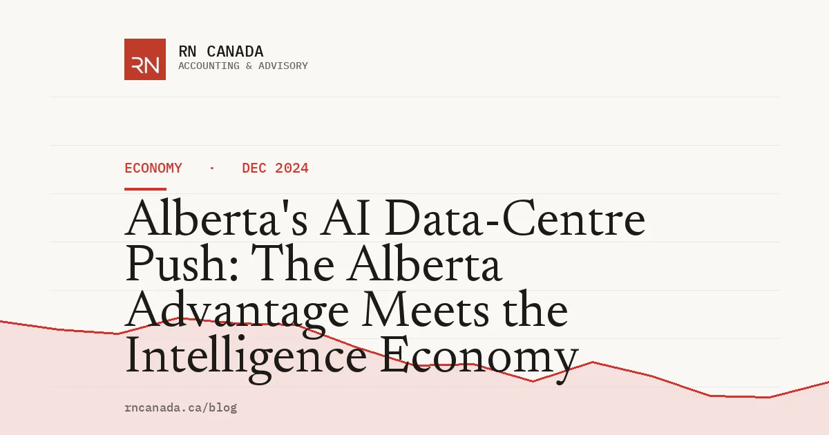 Alberta's AI Data-Centre Push: The Alberta Advantage Meets the Intelligence Economy
