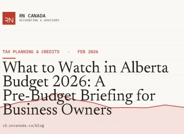 What to Watch in Alberta Budget 2026: A Pre-Budget Briefing for Business Owners