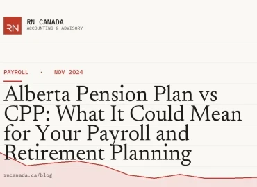 Alberta Pension Plan vs CPP: What It Could Mean for Your Payroll and Retirement Planning