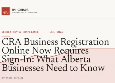CRA Business Registration Online Now Requires Sign-In: What Alberta Businesses Need to Know