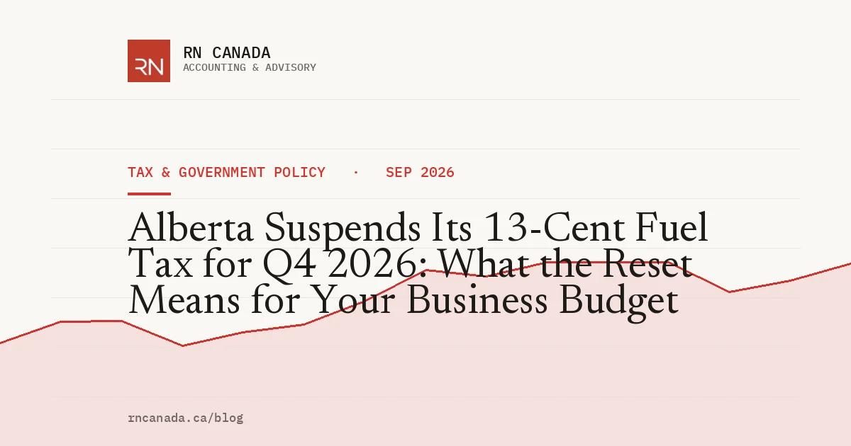 Alberta Suspends Its 13-Cent Fuel Tax for Q4 2026: What the Reset Means for Your Business Budget