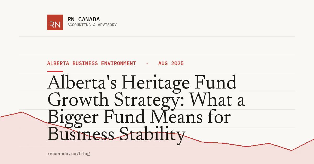 Alberta's Heritage Fund Growth Strategy: What a Bigger Fund Means for Business Stability