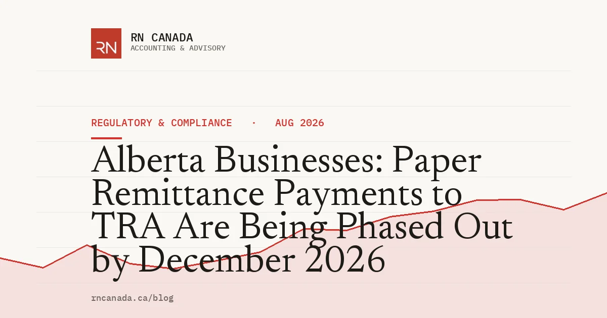Alberta Businesses: Paper Remittance Payments to TRA Are Being Phased Out by December 2026