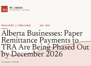 Alberta Businesses: Paper Remittance Payments to TRA Are Being Phased Out by December 2026