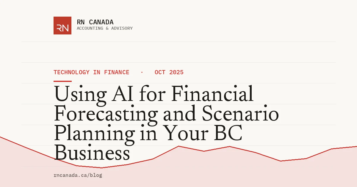Using AI for Financial Forecasting and Scenario Planning in Your BC Business