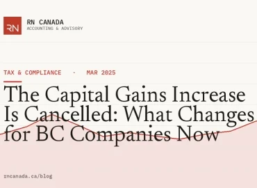 The Capital Gains Increase Is Cancelled: What Changes for BC Companies Now