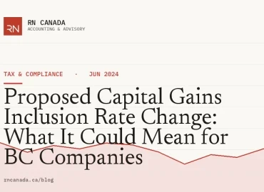 Proposed Capital Gains Inclusion Rate Change: What It Could Mean for BC Companies