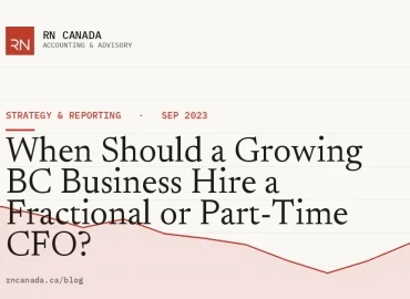 When Should a Growing BC Business Hire a Fractional or Part-Time CFO?