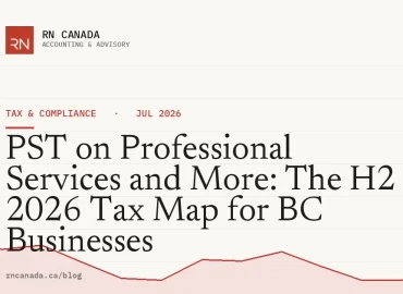 PST on Professional Services and More: The H2 2026 Tax Map for BC Businesses