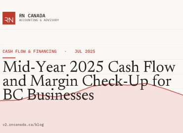 Mid-Year 2025 Cash Flow and Margin Check-Up for BC Businesses