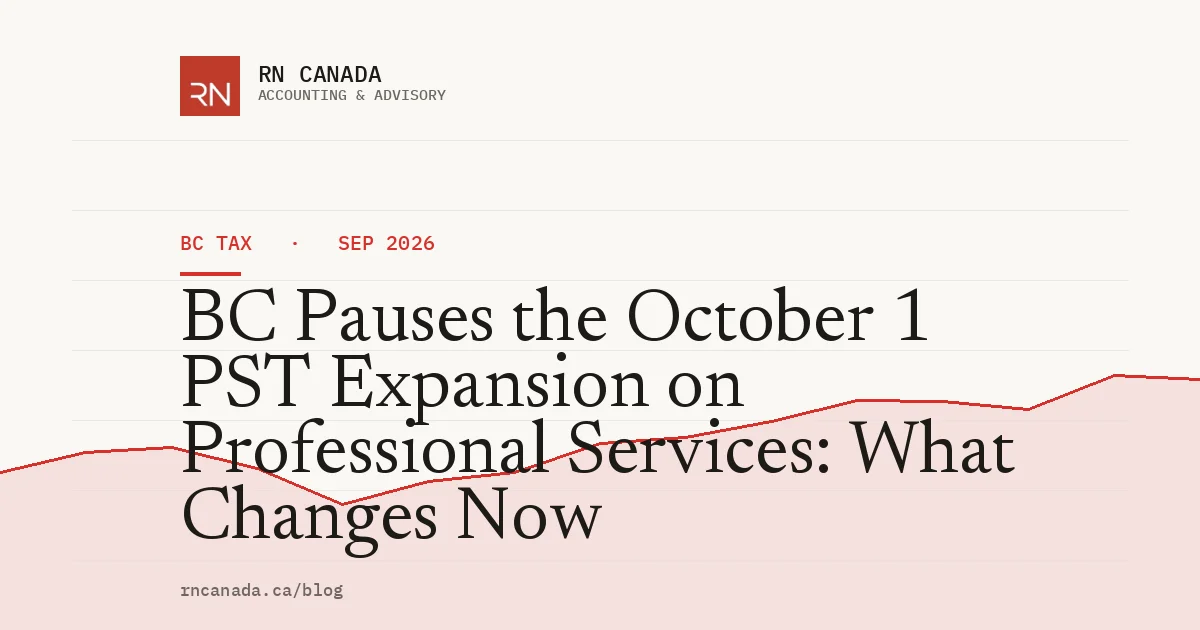 BC Pauses the October 1 PST Expansion on Professional Services: What Changes Now