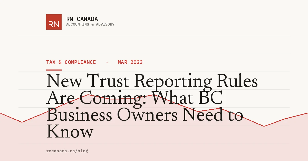 New Trust Reporting Rules Are Coming: What BC Business Owners Need to Know