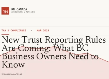 New Trust Reporting Rules Are Coming: What BC Business Owners Need to Know