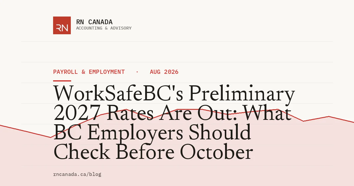 WorkSafeBC's Preliminary 2027 Rates Are Out: What BC Employers Should Check Before October