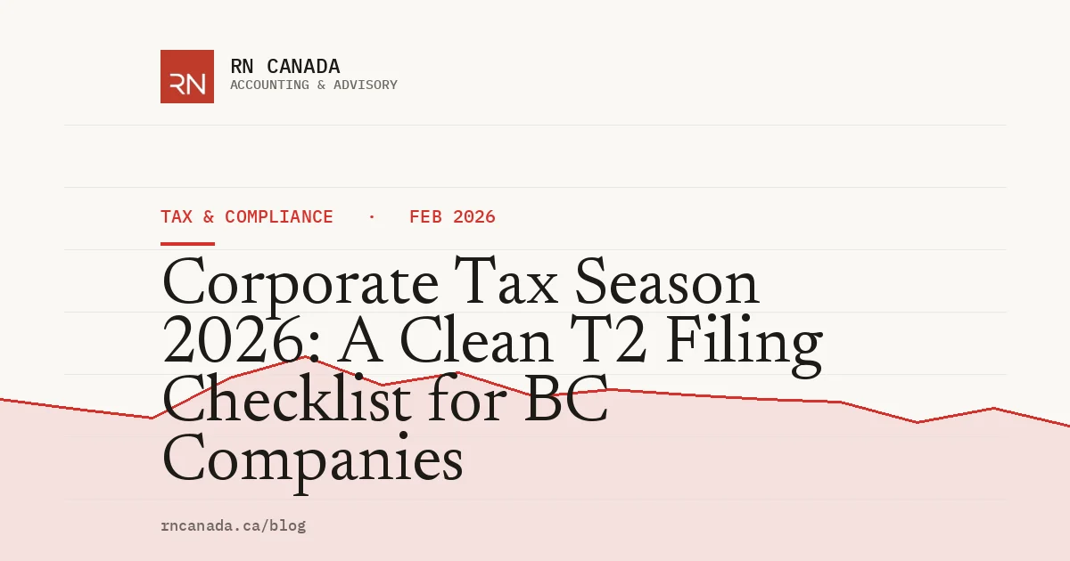 Corporate Tax Season 2026: A Clean T2 Filing Checklist for BC Companies
