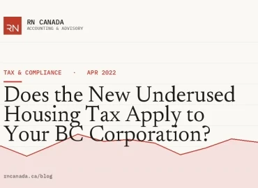 Does the New Underused Housing Tax Apply to Your BC Corporation?