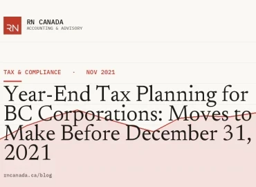 Year-End Tax Planning for BC Corporations: Moves to Make Before December 31, 2021