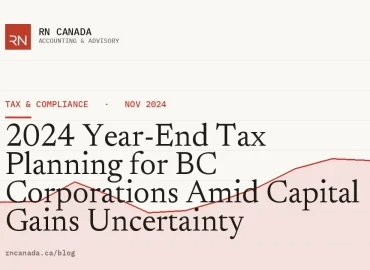 2024 Year-End Tax Planning for BC Corporations Amid Capital Gains Uncertainty