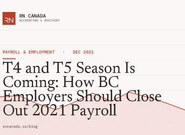 T4 and T5 Season Is Coming: How BC Employers Should Close Out 2021 Payroll