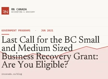 Last Call for the BC Small and Medium Sized Business Recovery Grant: Are You Eligible?