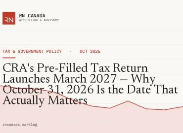 CRA's Pre-Filled Tax Return Launches March 2027 — Why October 31, 2026 Is the Date That Actually Matters