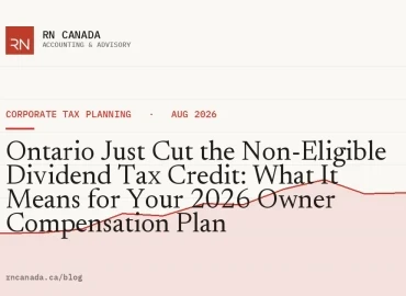 Ontario Just Cut the Non-Eligible Dividend Tax Credit: What It Means for Your 2026 Owner Compensation Plan
