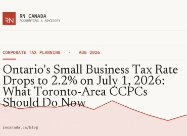 Ontario's Small Business Tax Rate Drops to 2.2% on July 1, 2026: What Toronto-Area CCPCs Should Do Now