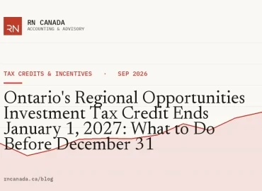 Ontario's Regional Opportunities Investment Tax Credit Ends January 1, 2027: What to Do Before December 31